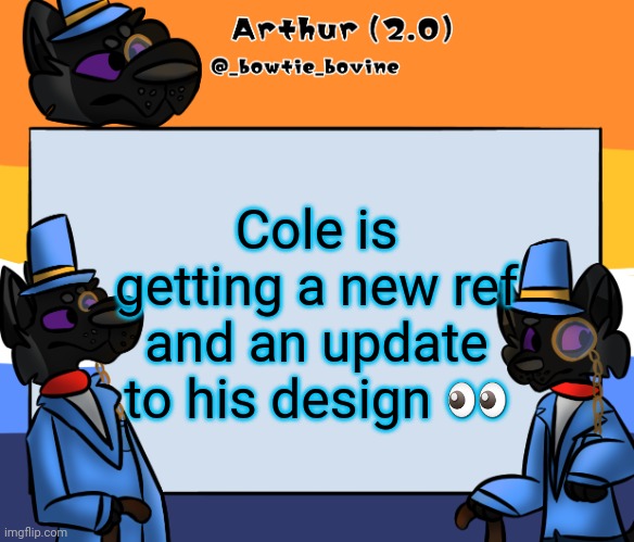 Arthur's announcement template | Cole is getting a new ref and an update to his design 👀 | image tagged in arthur's announcement template | made w/ Imgflip meme maker