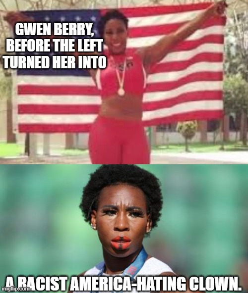 The above picture was taken in 2015...seems she just jumped on the bandwagon with all the other losers. | GWEN BERRY, BEFORE THE LEFT TURNED HER INTO; A RACIST AMERICA-HATING CLOWN. | image tagged in politcs | made w/ Imgflip meme maker