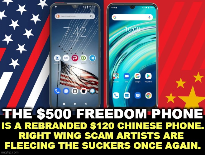 Lambs to the slaughter. Every day. | THE $500 FREEDOM PHONE; IS A REBRANDED $120 CHINESE PHONE.
RIGHT WING SCAM ARTISTS ARE 
FLEECING THE SUCKERS ONCE AGAIN. | image tagged in freedom,phone,right wing,scam,suckers | made w/ Imgflip meme maker