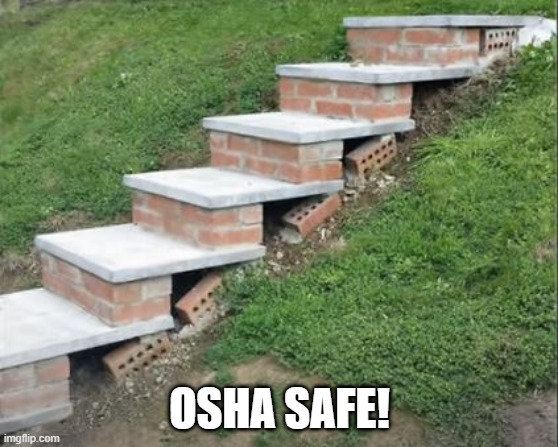 Stairway to Pain | OSHA SAFE! | image tagged in you had one job | made w/ Imgflip meme maker