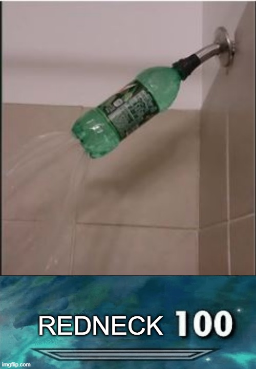 Showertime | REDNECK | image tagged in you had one job | made w/ Imgflip meme maker