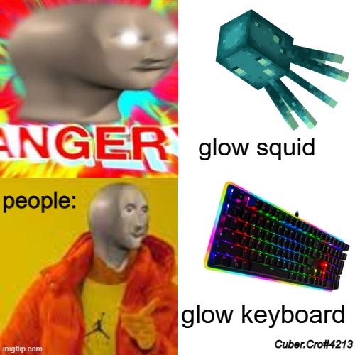 ewww glowsquid gross man | glow squid; people:; glow keyboard; Cuber.Cro#4213 | image tagged in memes,drake hotline bling | made w/ Imgflip meme maker
