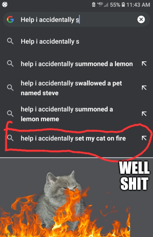 WELL SHIT | image tagged in help i accidentally | made w/ Imgflip meme maker