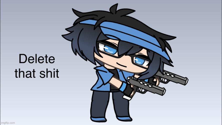 Made with Kinemaster. | image tagged in luni delete that shit | made w/ Imgflip meme maker