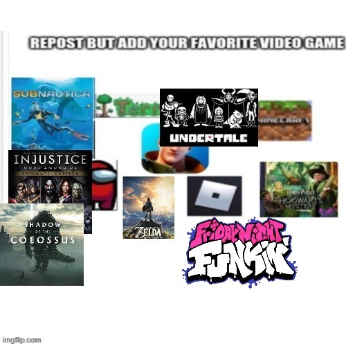 Repost this but add ur fav video game (i added shadow of the colussus | image tagged in repost,video games,favorites | made w/ Imgflip meme maker