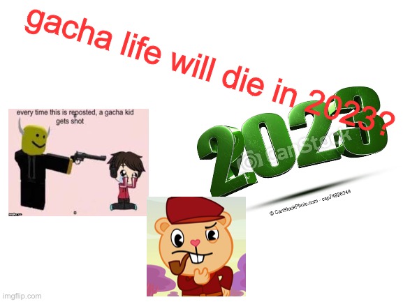 woah | gacha life will die in 2023? | made w/ Imgflip meme maker