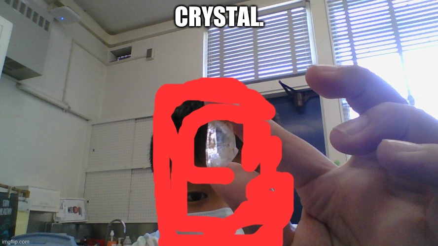 also hand. | CRYSTAL. | made w/ Imgflip meme maker