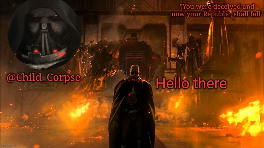 Child_Corpse's Malgus template | Hello there | image tagged in child_corpse's malgus template | made w/ Imgflip meme maker