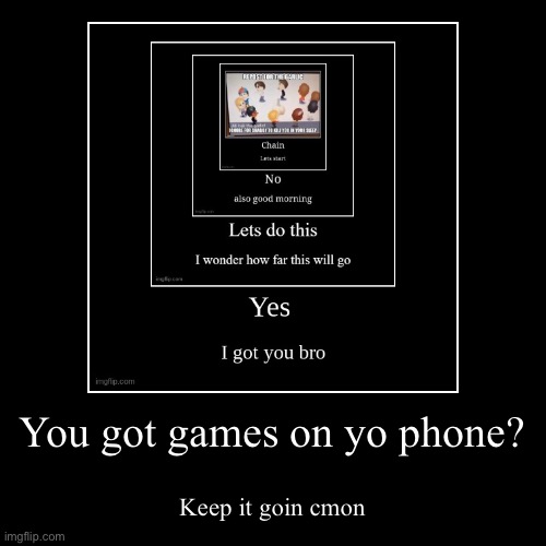 letsss gooo (how far can this go) | image tagged in funny,demotivationals | made w/ Imgflip demotivational maker