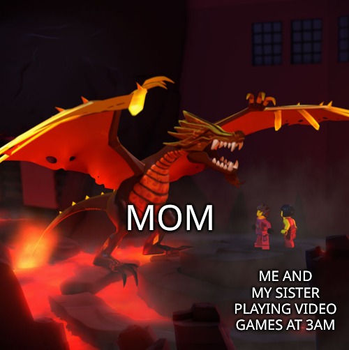 MOM; ME AND MY SISTER PLAYING VIDEO GAMES AT 3AM | image tagged in ninjago,kai | made w/ Imgflip meme maker