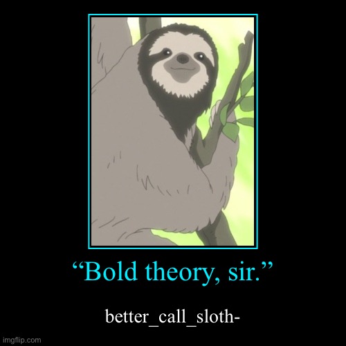 High Quality Sloth Bold theory sir Blank Meme Template