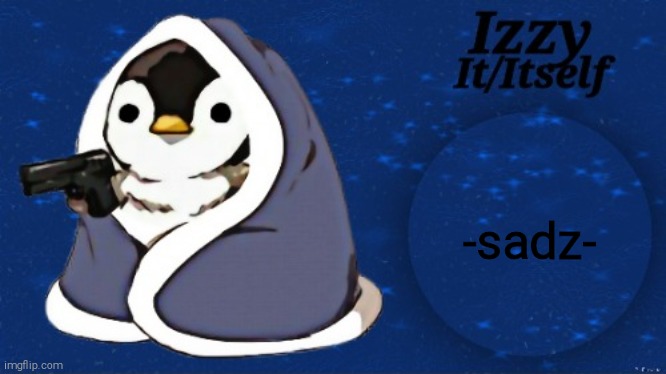 Izzy | -sadz- | image tagged in izzy | made w/ Imgflip meme maker