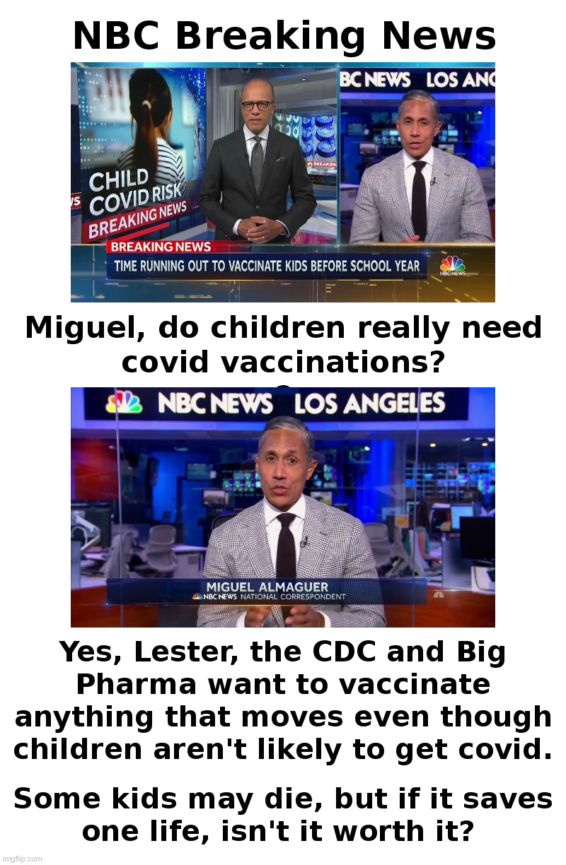 Yes, They Are Coming For Your Children | image tagged in nbc,lester holt,covid,emergency,vaccines,children | made w/ Imgflip meme maker