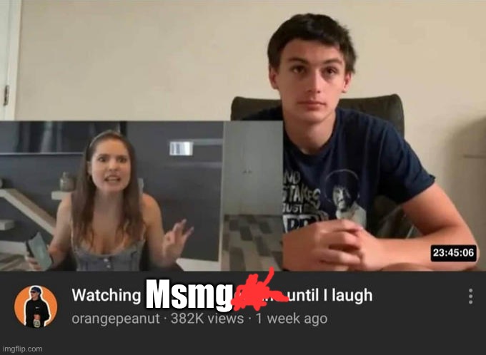 Msmg | made w/ Imgflip meme maker