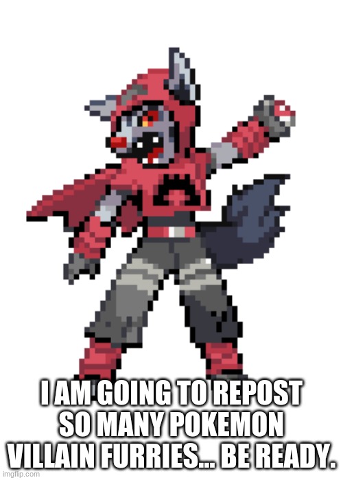 Not my art | I AM GOING TO REPOST SO MANY POKEMON VILLAIN FURRIES... BE READY. | made w/ Imgflip meme maker