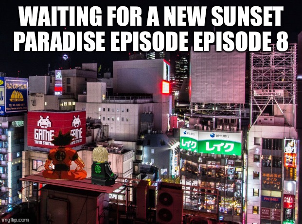 Goku and Lloyd chilling | WAITING FOR A NEW SUNSET PARADISE EPISODE EPISODE 8 | image tagged in goku and lloyd chilling | made w/ Imgflip meme maker