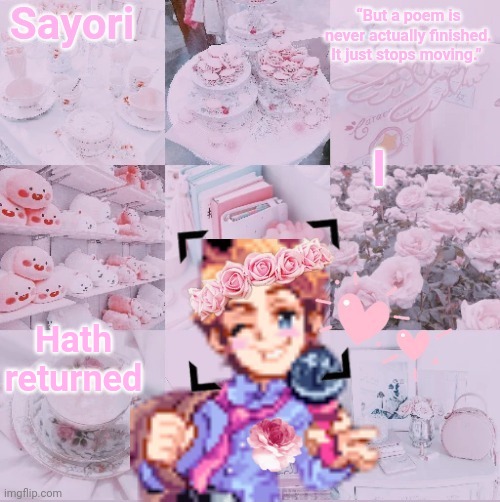 Sayori's Senpai edit Temp | I; Hath returned | image tagged in sayori's senpai edit temp | made w/ Imgflip meme maker