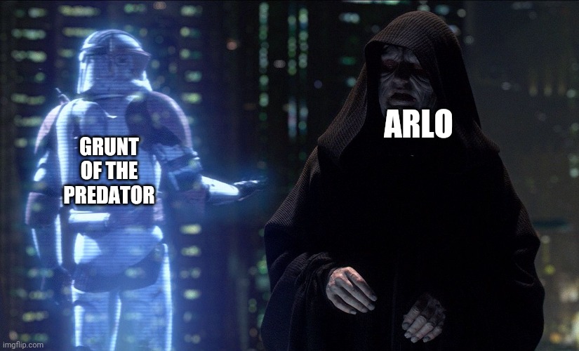 And that's how the Predators fell, they're own army turned on them | ARLO; GRUNT OF THE PREDATOR | image tagged in execute order 66 | made w/ Imgflip meme maker