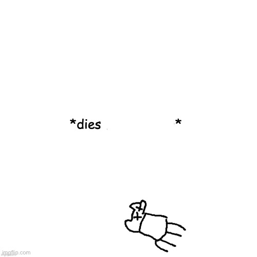 Dies* | made w/ Imgflip meme maker