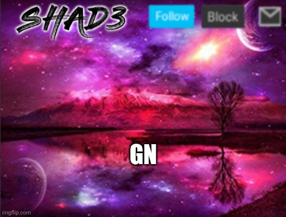 Shad3 announcement template v7 | GN | image tagged in shad3 announcement template v7 | made w/ Imgflip meme maker