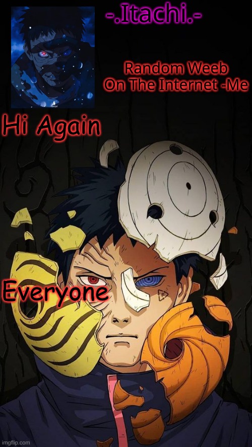 Obito Temp :D | Hi Again; Everyone | image tagged in obito temp d | made w/ Imgflip meme maker