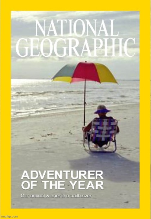 National Geographic Adventurer | image tagged in adventure,national geographic,beach,summer,lonely | made w/ Imgflip meme maker