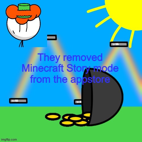 lucky old temp | They removed Minecraft Story mode from the appstore | image tagged in luckyguy announce rm | made w/ Imgflip meme maker