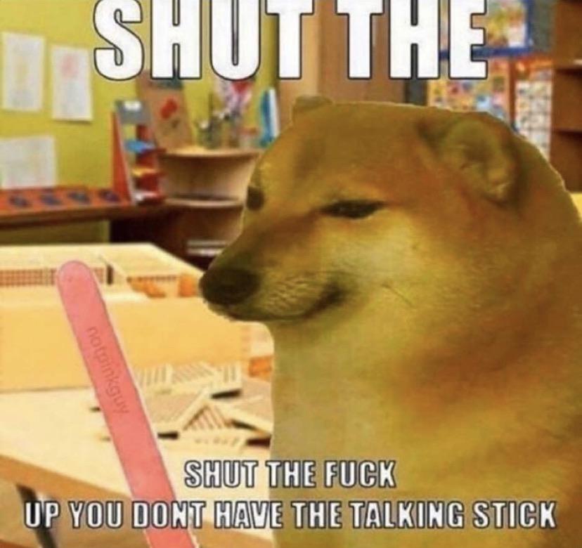 High Quality Shut up you dont have the talking stick Blank Meme Template