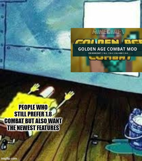 I'll leave a link to the mod in the desc btw. | PEOPLE WHO STILL PREFER 1.8 COMBAT BUT ALSO WANT THE NEWEST FEATURES | image tagged in spongebob worship | made w/ Imgflip meme maker