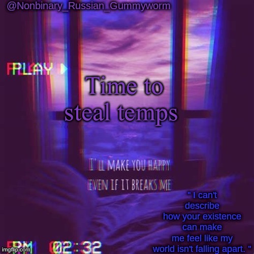 Time to steal temps | image tagged in non-binary's temp | made w/ Imgflip meme maker