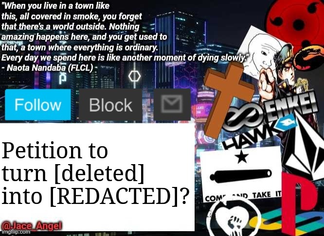 @Jace_Angel announcement/update V2 | Petition to turn [deleted] into [REDACTED]? | image tagged in jace_angel announcement/update v2 | made w/ Imgflip meme maker