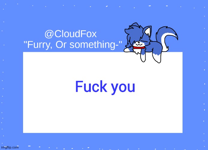 The Foxo Temp | Fuck you | image tagged in the foxo temp | made w/ Imgflip meme maker