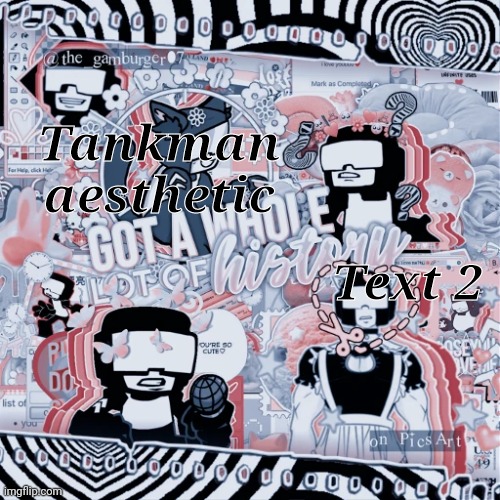 Tankman aesthetic; Text 2 | made w/ Imgflip meme maker