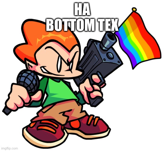 E | HA
BOTTOM TEX | image tagged in gay pico | made w/ Imgflip meme maker