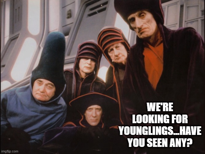 Imperial Pedos | WE'RE LOOKING FOR YOUNGLINGS...HAVE YOU SEEN ANY? | image tagged in advisors | made w/ Imgflip meme maker