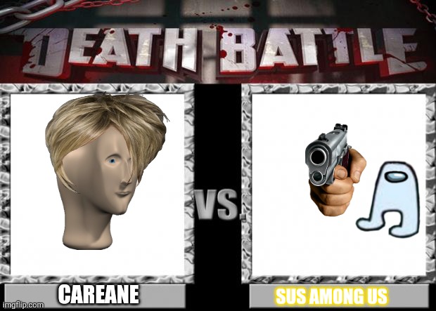 death battle | CAREANE; SUS AMONG US | image tagged in death battle | made w/ Imgflip meme maker