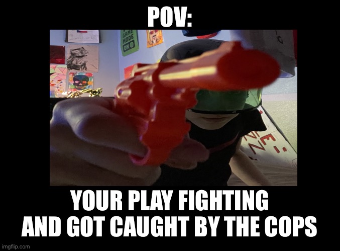 You finna die | POV:; YOUR PLAY FIGHTING AND GOT CAUGHT BY THE COPS | image tagged in pov,memes | made w/ Imgflip meme maker