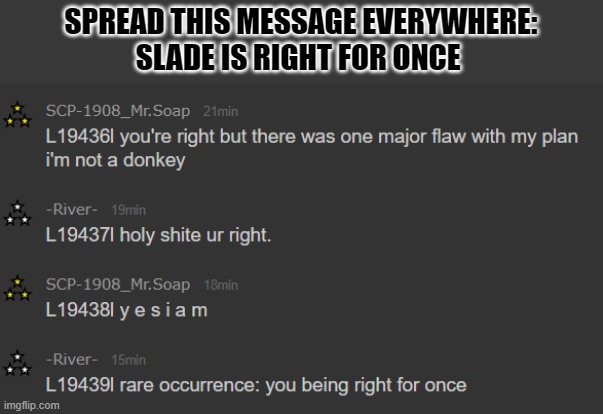 SPREAD THIS MESSAGE EVERYWHERE:
SLADE IS RIGHT FOR ONCE | made w/ Imgflip meme maker