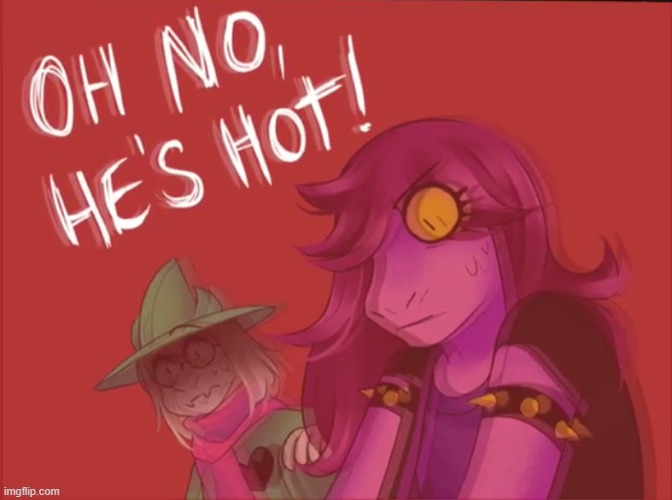 New Template! Link in comments if you wish to use. | image tagged in susie and ralsei oh no he's hot | made w/ Imgflip meme maker