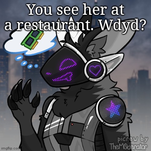 You see her at a restaurant. Wdyd? | made w/ Imgflip meme maker