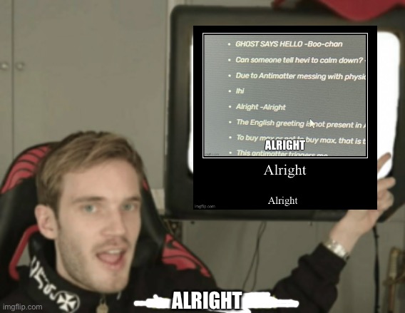 Alright | ALRIGHT | image tagged in alright | made w/ Imgflip meme maker