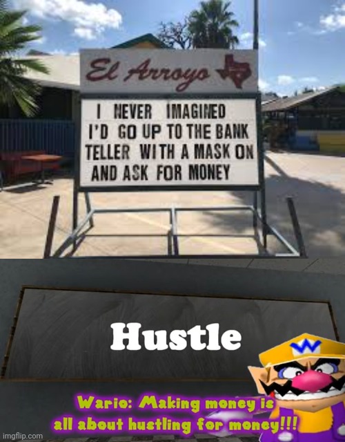 Meme That Would Make 2020 Think About What It Had Done (I know I'm late for the making of this meme) | image tagged in smg4 wario making money is all about hustling for money | made w/ Imgflip meme maker