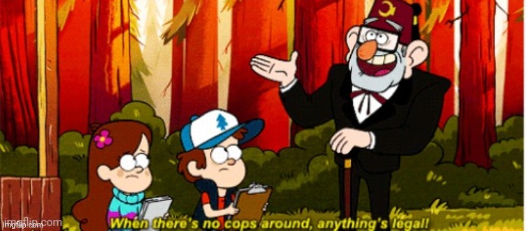 Sir this is a Wendy's | image tagged in when there's no cops around anything's legal | made w/ Imgflip meme maker