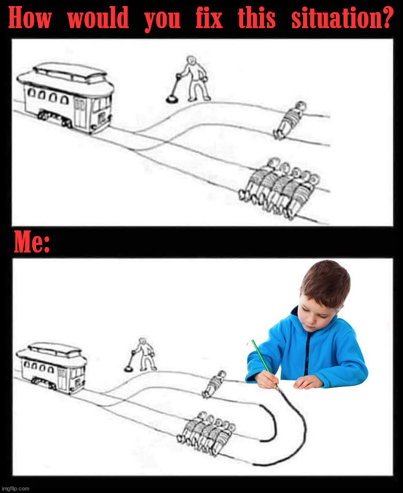 Got them both | How would you fix this situation? Me: | image tagged in dark humor | made w/ Imgflip meme maker