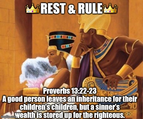  Proverbs 13:22-23
A good person leaves an inheritance for their children’s children, but a sinner’s wealth is stored up for the righteous. | image tagged in fggggjj | made w/ Imgflip meme maker