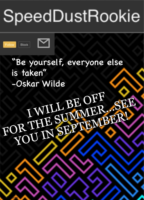 SDR Announcement template | I WILL BE OFF FOR THE SUMMER...SEE YOU IN SEPTEMBER! | image tagged in sdr announcement template | made w/ Imgflip meme maker