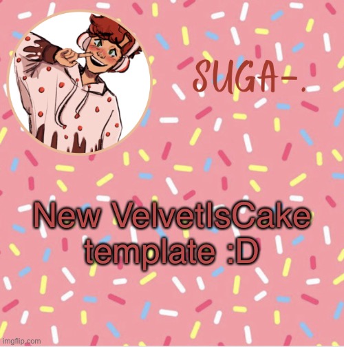 Suga | New VelvetIsCake template :D | image tagged in suga | made w/ Imgflip meme maker