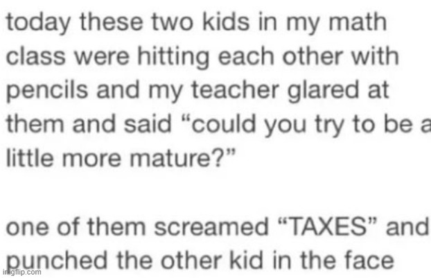 yes taxes is very mature | made w/ Imgflip meme maker