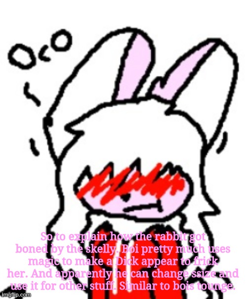 Blushing Poff | So to explain how the rabbit got boned by the skelly. Boi pretty much uses magic to make a Dick appear to frick her. And apparently he can change ssize and use it for other stuff. Similar to bois tounge. | image tagged in blushing poff | made w/ Imgflip meme maker