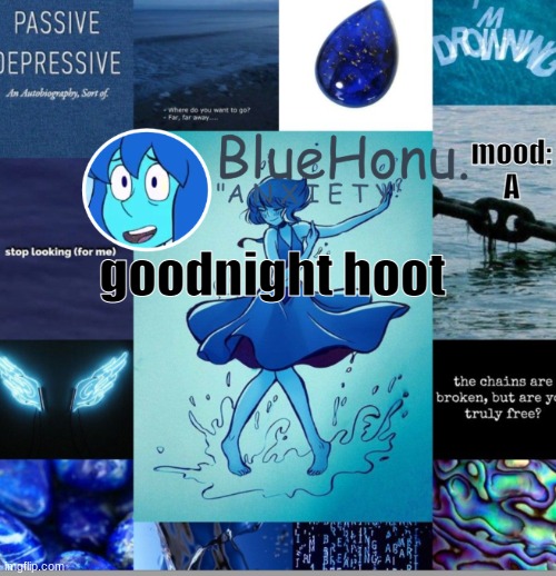 bluehonu's depresso lapis temp | mood: A; goodnight hoot | image tagged in bluehonu's depresso lapis temp | made w/ Imgflip meme maker